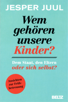 Wem gehören unsere Kinder? - von Jesper Juul