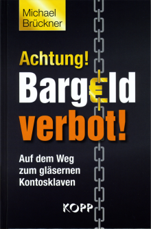 Achtung! Bargeldverbot! - von Michael Brückner