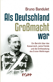 Als Deutschland Großmacht war - von Dr. Bruno Bandulet