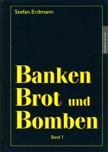 Banken, Brot und Bomben. Band 1 - von Stefan Erdmann