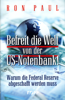 Befreit die Welt von der US-Notenbank! - von Ron Paul