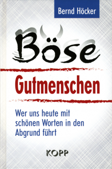 Böse Gutmenschen - von Bernd Höcker