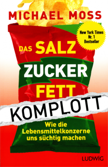 Das Salz Zucker Fett Komplott - von Michael Moss