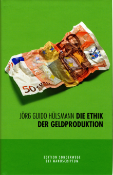 Die Ethik der Geldproduktion - von Jörg G. Hülsmann