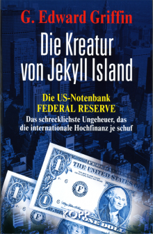 Die Kreatur von Jekyll Island - von G. Edward Griffin