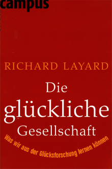 Die glückliche Gesellschaft - von Richard Layard