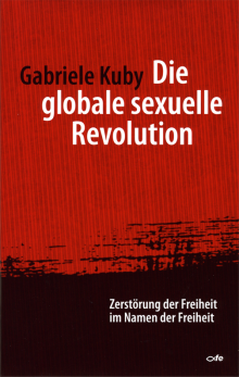 Die globale sexuelle Revolution - von Gabriele Kuby