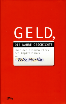 Geld, die wahre Geschichte - von Felix Martin