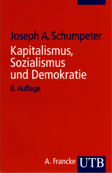 Kapitalismus, Sozialismus und Demokratie - von Prof. Dr. Joseph Alois Schumpeter
