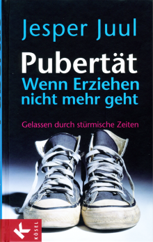 Pubertät. Wenn Erziehen nicht mehr geht - von Jesper Juul