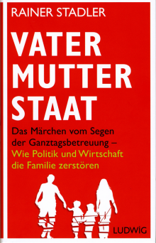 Vater Mutter Staat - von Rainer Stadler
