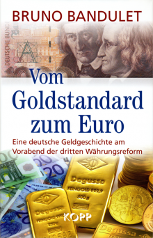 Vom Goldstandard zum Euro - von Bruno Bandulet