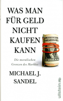 Was man für Geld nicht kaufen kann - von Michael J. Sandel
