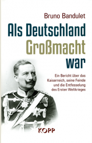 Als Deutschland Großmacht war - von Dr. Bruno Bandulet