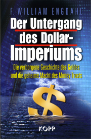 Der Untergang des Dollar-Imperiums - von Frederik William Engdahl