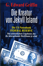 Die Kreatur von Jekyll Island - von G. Edward Griffin