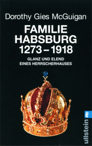 Familie Habsburg 1273-1918 - von Dorothy Gies McGuigan