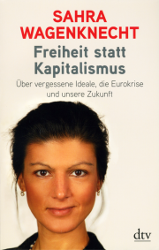 Freiheit statt Kapitalismus - von Sahra Wagenknecht