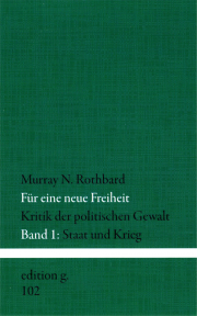 Für eine neue Freiheit • Band 1 - von Murray N. Rothbard