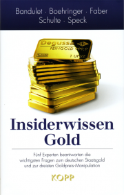 Insiderwissen Gold - von Bruno Bandulet & Peter Boehringer & Marc Faber &  Thorsten Schulte & Dimitri Speck