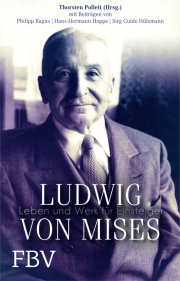 Ludwig von Mises - von Philipp Bagus & Hans-Hermann Hoppe & Jörg G. Hülsmann