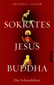 Sokrates Jesus Buddha - von Frédéric Lenoir
