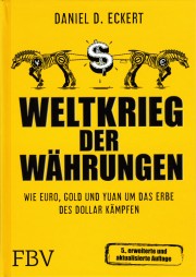Weltkrieg der Währungen - von Daniel D. Eckert