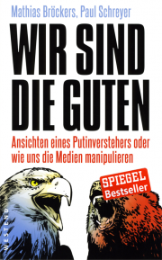 Wir sind die Guten - von Mathias Bröckers & Paul Schreyer