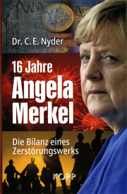 16 Jahre Angela Merkel - von Dr. C. E. Nyder