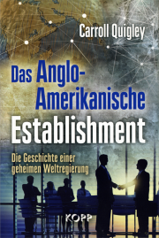 Das Anglo-Amerikanische Establishment - von Carroll Quingley