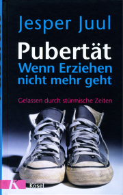 Pubertät. Wenn Erziehen nicht mehr geht - von Jesper Juul